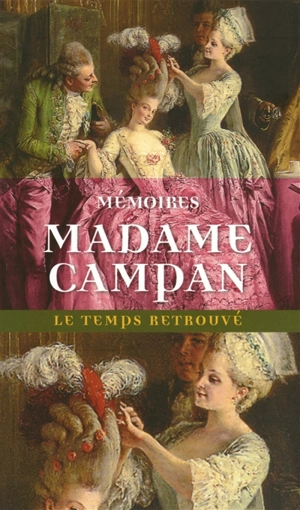 Mémoires de Madame Campan : première femme de chambre de Marie-Antoinette - Jeanne Louise Henriette Campan
