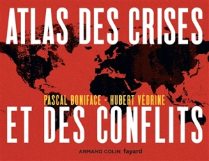 Atlas des crises et des conflits - Pascal Boniface