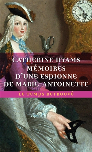 Mémoires d'une espionne de Marie-Antoinette - Catherine Hyams