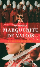 Mémoires et autres écrits de Marguerite de Valois : la reine Margot - Marguerite de Valois
