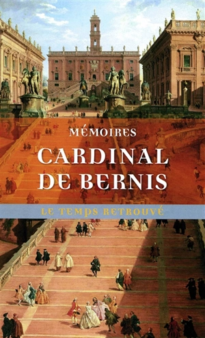 Mémoires du cardinal de Bernis - François Joachim de Pierres Bernis