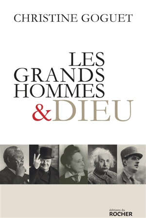 Les grands hommes & Dieu - Christine Goguet