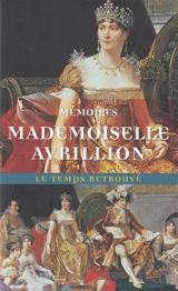 Mémoires de Mademoiselle Avrillion : première femme de chambre de l'impératrice Joséphine - Marie-Jeannette-Pierrette d' Avrillion