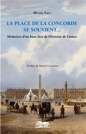 La place de la Concorde se souvient... : mémoires d'un haut lieu de l'histoire de France - Michel Faul