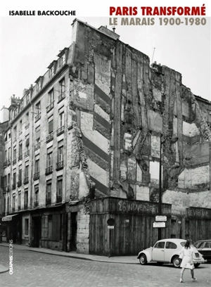 Paris transformé : le Marais, 1900-1980 : de l'îlot insalubre au secteur sauvegardé - Isabelle Backouche