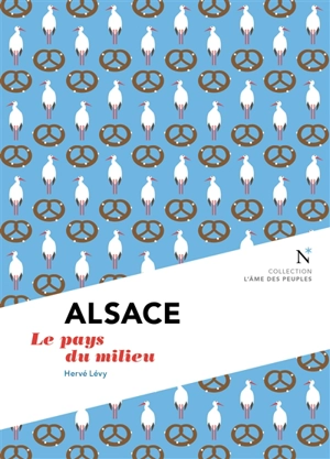 Alsace : le pays du milieu - Hervé Lévy