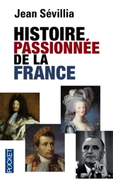 Histoire passionnée de la France - Jean Sévillia