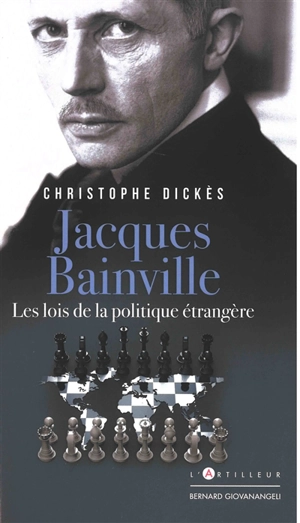Jacques Bainville : les lois de la politique étrangère - Christophe Dickès