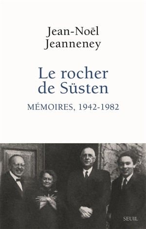 Le rocher de Süsten. Mémoires, 1942-1982 - Jean-Noël Jeanneney