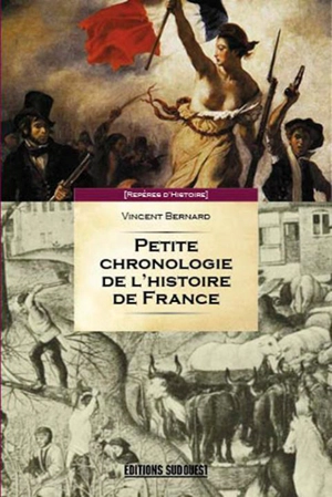 Petite chronologie de l'histoire de France - Vincent Bernard