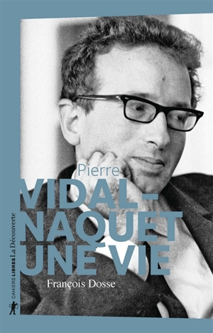 Pierre Vidal-Naquet : une vie - François Dosse