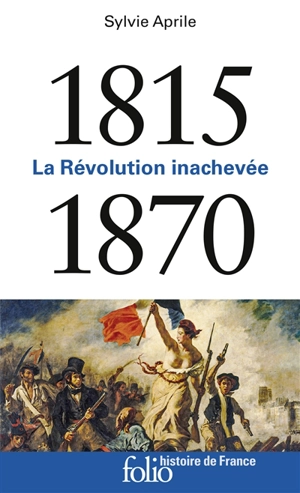 La Révolution inachevée : 1815-1870 - Sylvie Aprile