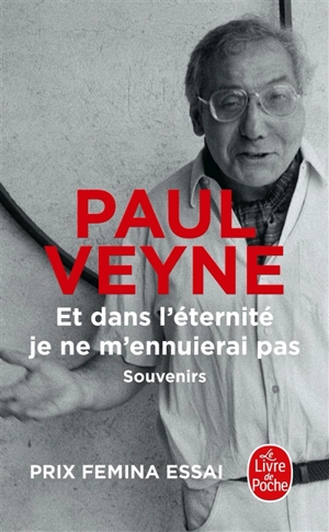 Et dans l'éternité, je ne m'ennuierai pas : souvenirs - Paul Veyne