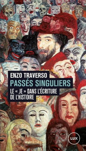 Passés singuliers : Le «je» dans l'écriture de l'histoire - Enzo Traverso