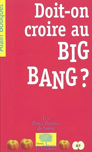 Doit-on croire au big-bang ? - Alain Bouquet