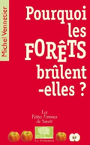 Pourquoi les forêts brûlent-elles ? - Michel Vennetier