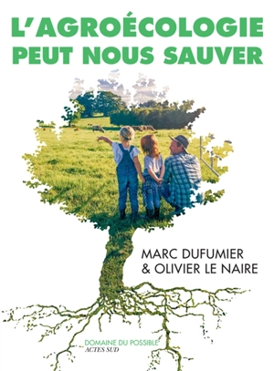 L'agroécologie peut nous sauver : entretiens - Marc Dufumier