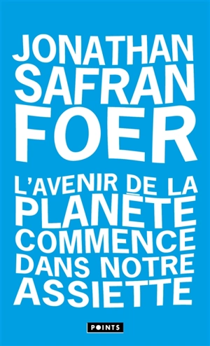 L'avenir de la planète commence dans notre assiette - Jonathan Safran Foer