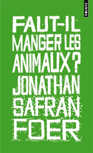 Faut-il manger les animaux ? - Jonathan Safran Foer