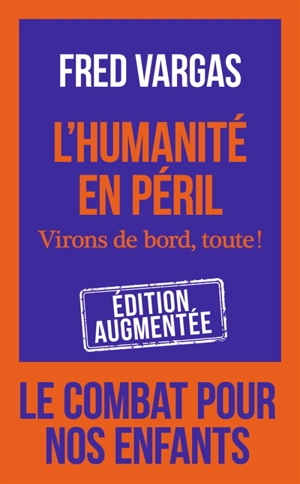 L'humanité en péril : virons de bord, toute ! - Fred Vargas