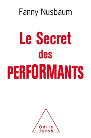 Le secret des performants : savoir oublier - Fanny Nusbaum