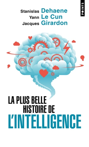 La plus belle histoire de l'intelligence : des origines aux neurones artificiels : vers une nouvelle étape de l'évolution - Stanislas Dehaene