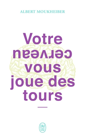 Votre cerveau vous joue des tours - Albert Moukheiber