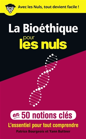 La bioéthique pour les nuls en 50 notions clés : l'essentiel pour tout comprendre - Patrice Bourgeois