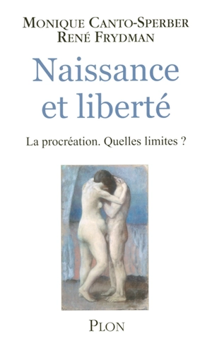 Naissance et liberté : la procréation, quelles limites ? - Monique Canto-Sperber