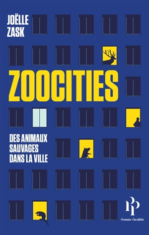 Zoocities : des animaux sauvages dans la ville - Joëlle Zask