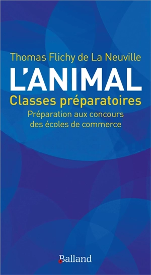 L'animal à travers les sources classiques : ECS, ECE, ECT, prépas commerciales, culture générale : épreuves 2021 - Thomas Flichy de La Neuville