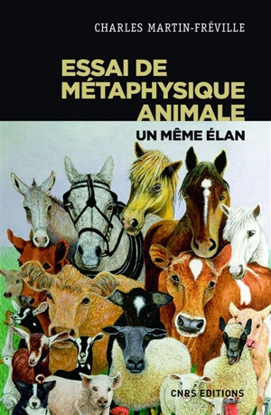 Essai de métaphysique animale : un même élan - Charles Martin-Fréville