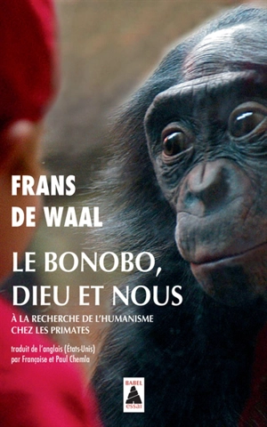 Le bonobo, Dieu et nous : à la recherche de l'humanisme chez les primates : essai - Frans de Waal