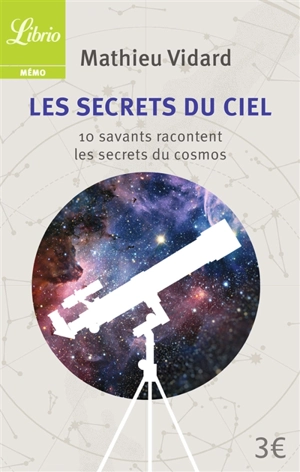 Les secrets du ciel : 10 savants racontent les secrets du cosmos - Mathieu Vidard