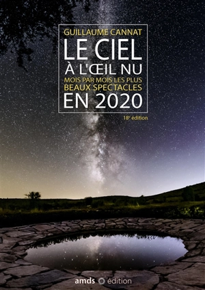 Le ciel à l'oeil nu : mois par mois les plus beaux spectacles en 2020 - Guillaume Cannat