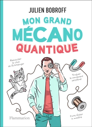 Mon grand mécano quantique - Julien Bobroff