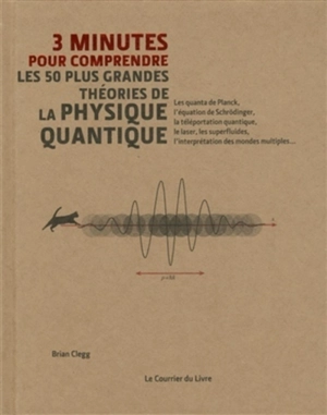 3 minutes pour comprendre les 50 plus grandes théories de la physique quantique - Brian Clegg