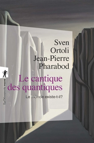 Le cantique des quantiques : le monde existe-t-il ? - Sven Ortoli