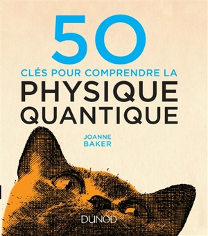 50 clés pour comprendre la physique quantique - Joanne Baker