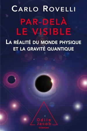 Par-delà le visible : la réalité du monde physique et la gravité quantique - Carlo Rovelli