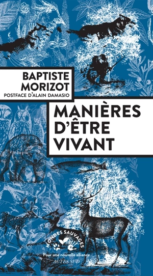 Manières d'être vivant : enquêtes sur la vie à travers nous - Baptiste Morizot