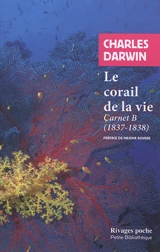 Le corail de la vie : carnet B (1837-1838) - Charles Darwin