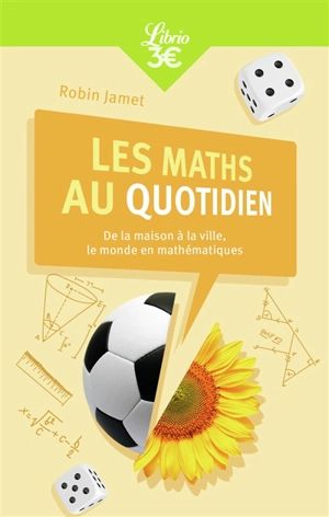 Les maths au quotidien : de la maison à la ville, le monde en mathématiques - Robin Jamet