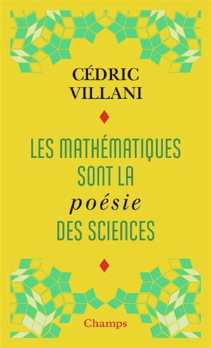 Les mathématiques sont la poésie des sciences. L'invention mathématique - Cédric Villani