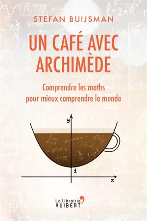 Un café avec Archimède : comprendre les maths pour mieux comprendre le monde - Stefan Buijsman
