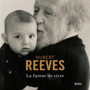La fureur de vivre - Hubert Reeves