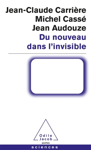 Du nouveau dans l'invisible - Jean-Claude Carrière