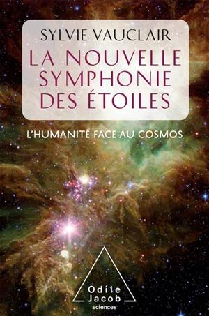 La nouvelle symphonie des étoiles : l'humanité face aux cosmos - Sylvie Vauclair