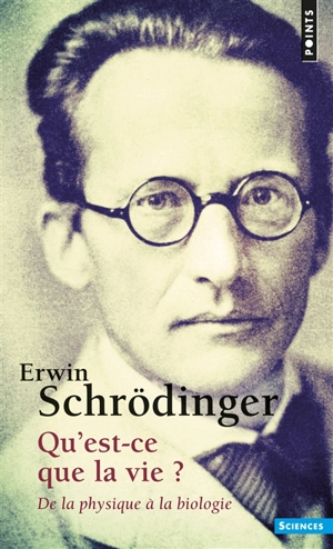 Qu'est-ce que la vie ? : de la physique à la biologie - Erwin Schrödinger