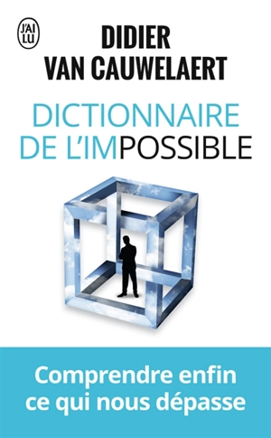 Dictionnaire de l'impossible : comprendre enfin ce qui nous dépasse - Didier Van Cauwelaert
